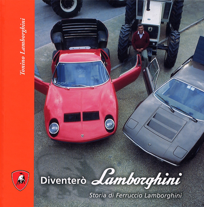 Diventerò Lamborghini. Storia di Ferruccio Lamborghini Diventerò Lamborghini. Storia di Ferruccio Lamborghini