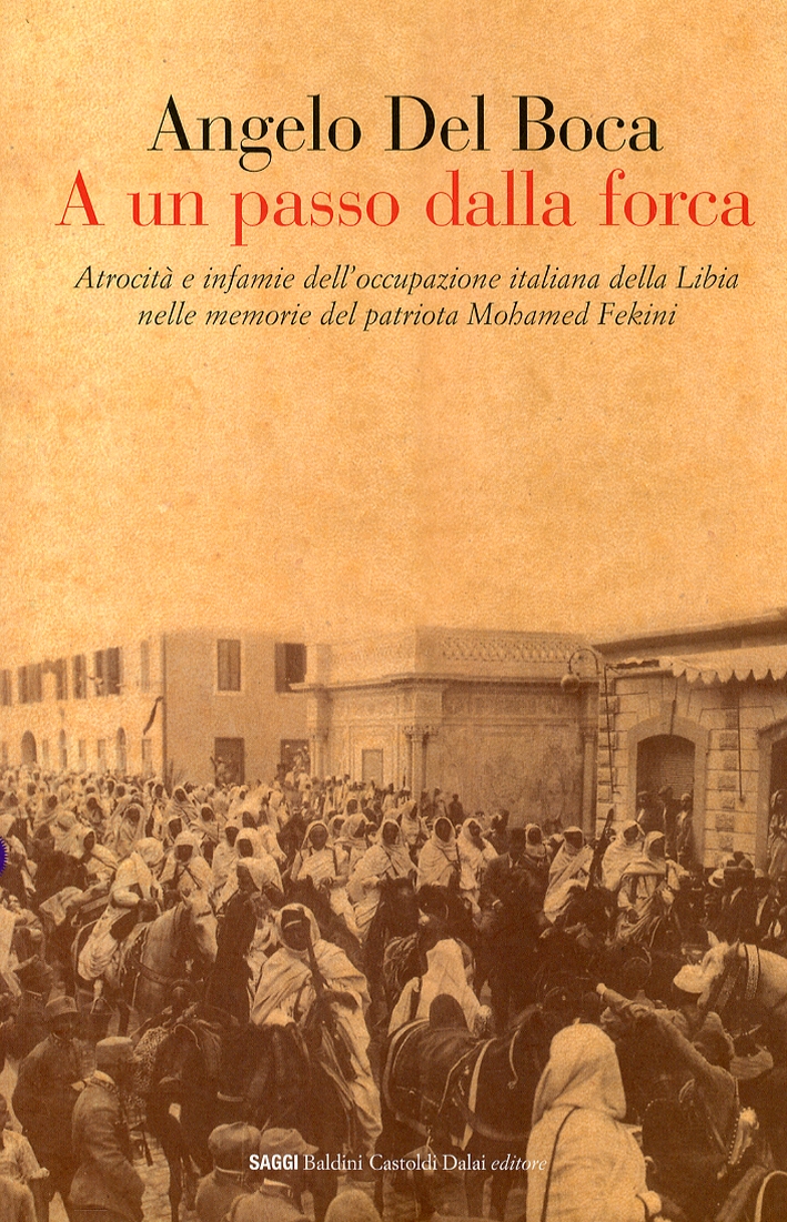 A un Passo dalla Forca. Atrocità e Infamie dell'Occupazione Italiana della Libia nelle Memorie del Patriota Mohamed Fekini A un Passo dalla Forca. Atrocità e Infamie dell'Occupazione Italiana della Libia nelle Memorie del Patriota Mohamed Fekini
