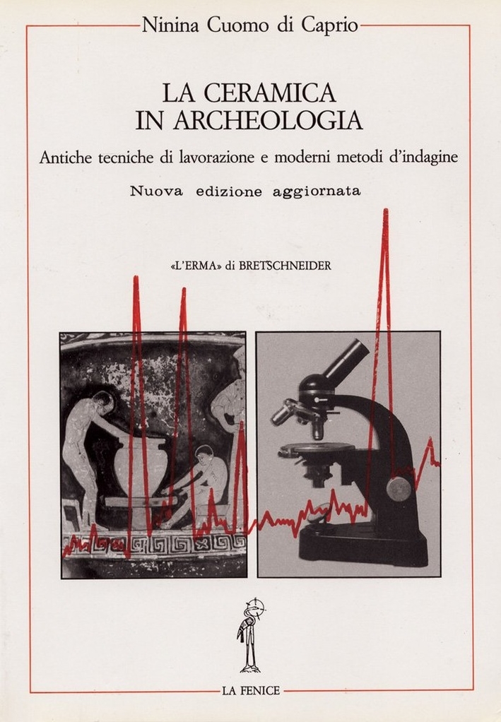 Ceramica in archeologia. Vol. 2: Antiche tecniche di lavorazione e moderni metodi di indagine... Ceramica in archeologia. Vol. 2: Antiche tecniche di lavorazione e moderni metodi di indagine...
