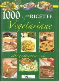 Cento e più ricette vegetariane