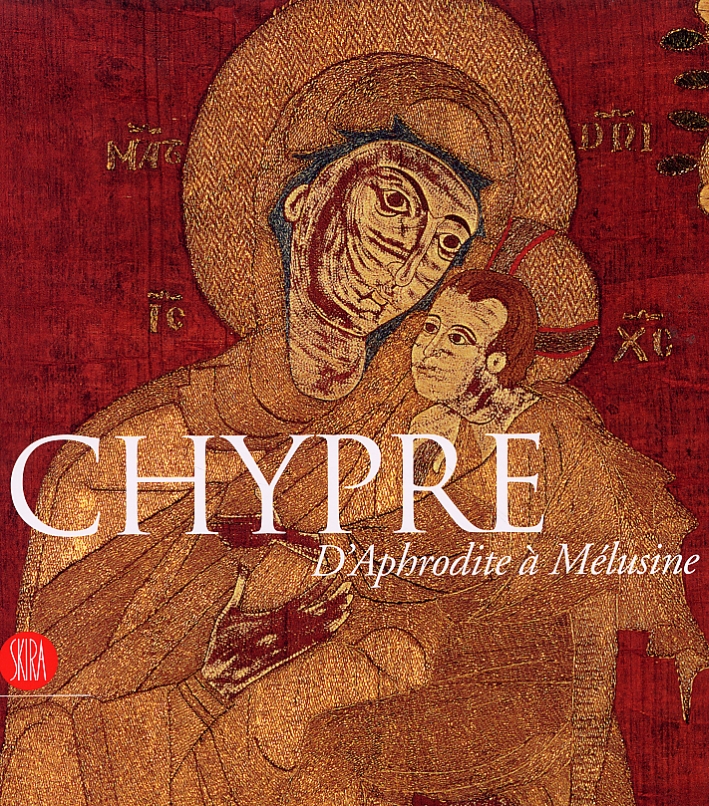 Chypre. D'Aphrodite à Mélusine Chypre. D'Aphrodite à Mélusine