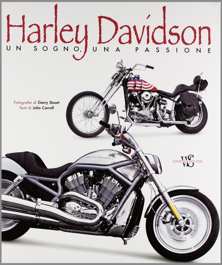 Harley Davidson. Un sogno, una passione. Ediz. illustrata Harley Davidson. Un sogno, una passione. Ediz. illustrata