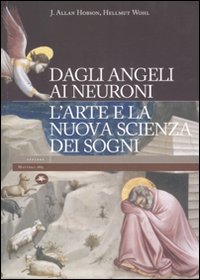 Dagli angeli ai neuroni. L'arte e la nuova scienza dei sogni Dagli angeli ai neuroni. L'arte e la nuova scienza dei sogni