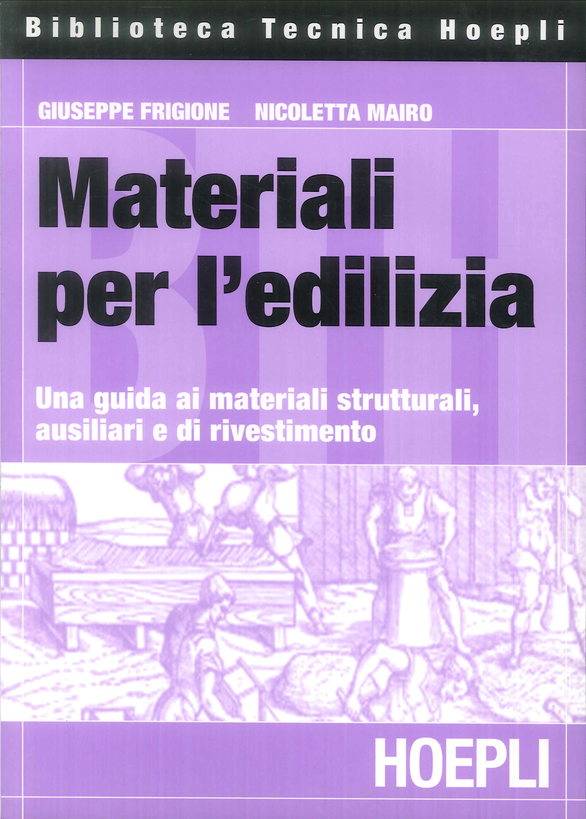 Materiali per l'edilizia. Una guida ai materiali strutturali, ausiliari e di rivestimento Materiali per l'edilizia. Una guida ai materiali strutturali, ausiliari e di rivestimento