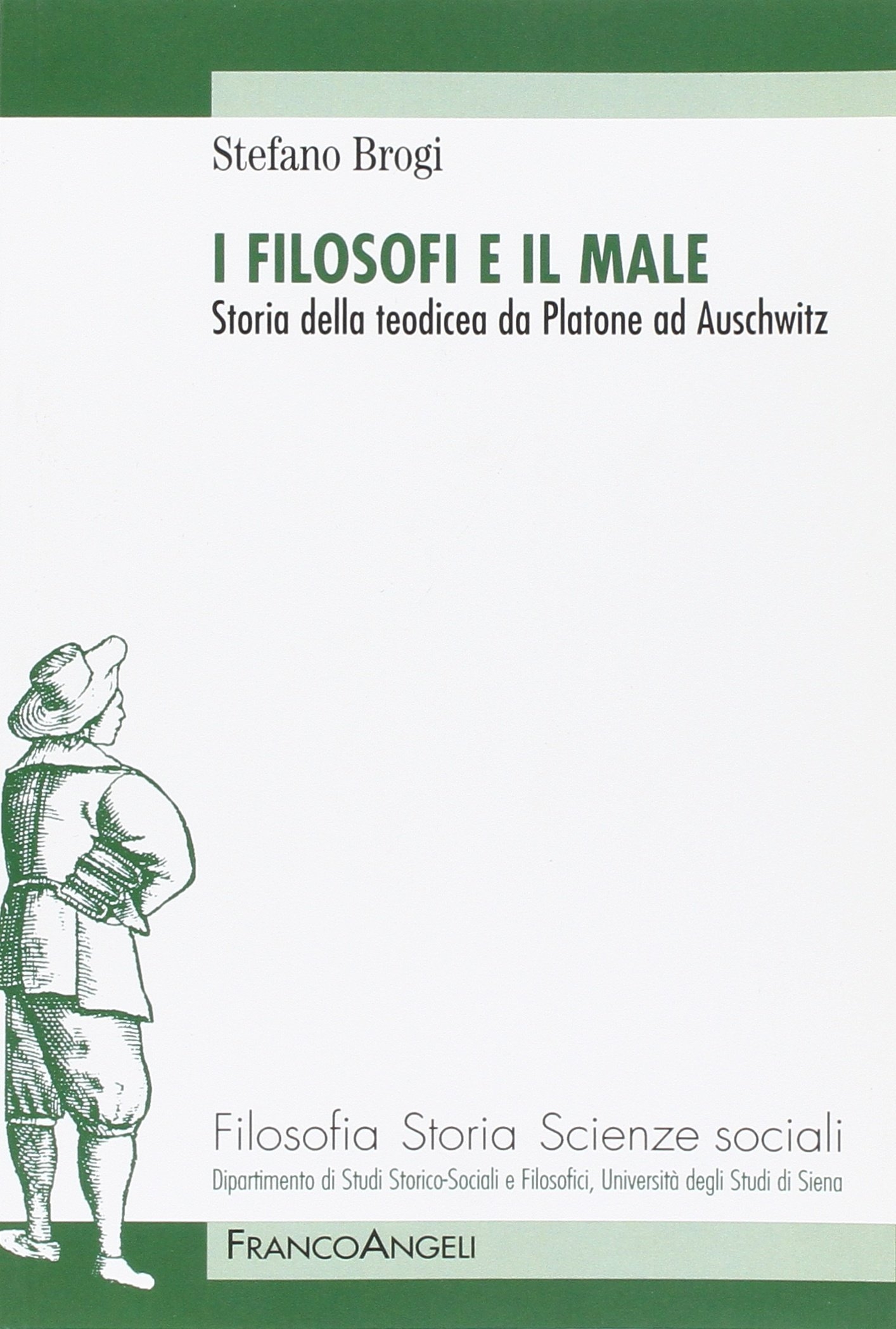 I filosofi e il male. Storia della teodicea da Platone ad Auschwitz I filosofi e il male. Storia della teodicea da Platone ad Auschwitz