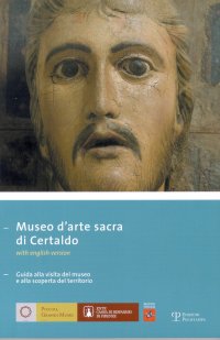 Museo d'arte sacra di Certaldo. Guida alla visita del museo e alla scoperta del territorio