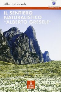 Il sentiero naturalistico «Alberto Gresele»