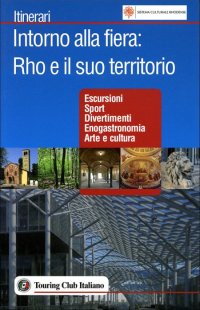 Intorno alla Fiera: Rho e il suo territorio
