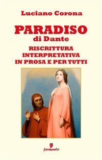 Paradiso. Riscrittura interpretativa in prosa e per tutti. Nuova ediz