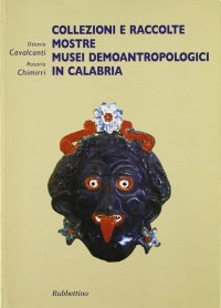 Collezioni e raccolte mostre musei demoantropologici in Calabria