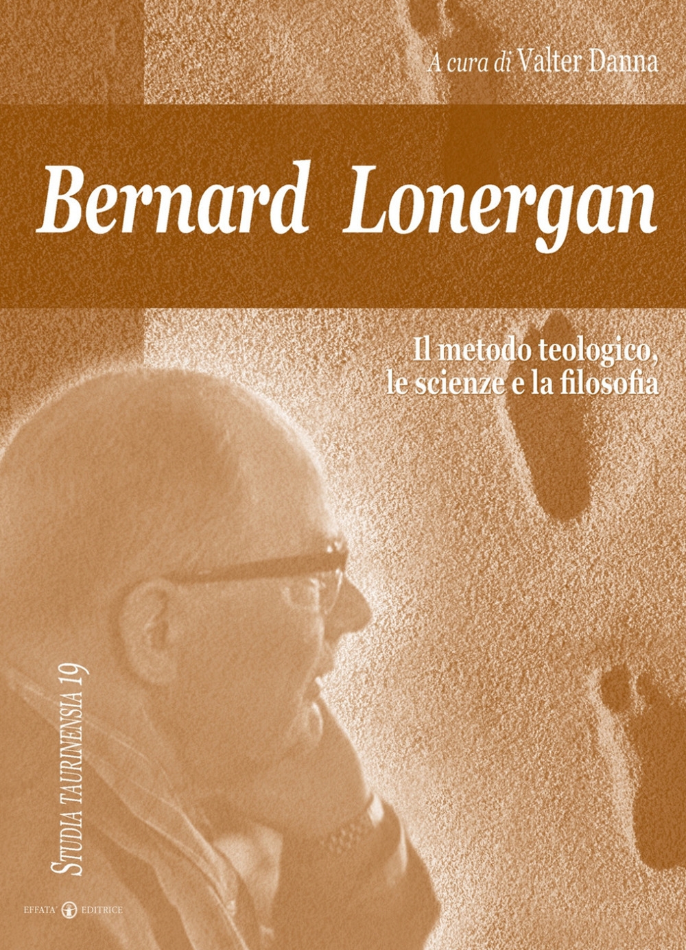 Bernard Lonergan, il metodo teologico, le scienze e la filosofia Bernard Lonergan, il metodo teologico, le scienze e la filosofia