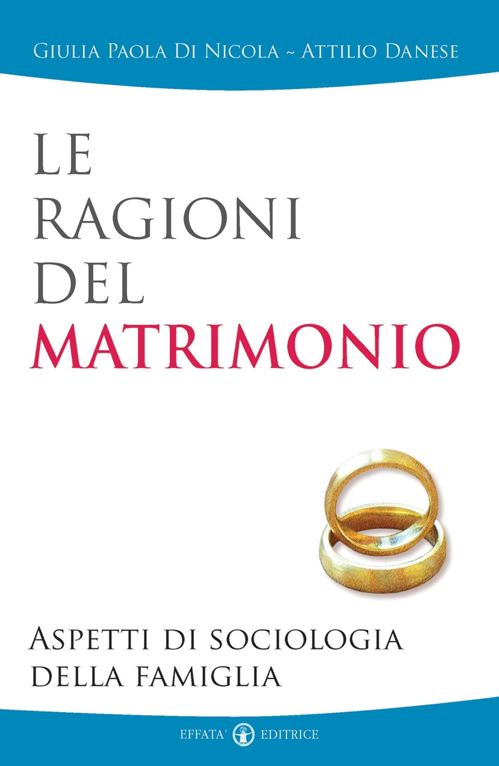 Le ragioni del matrimonio. Aspetti di sociologia della famiglia Le ragioni del matrimonio. Aspetti di sociologia della famiglia