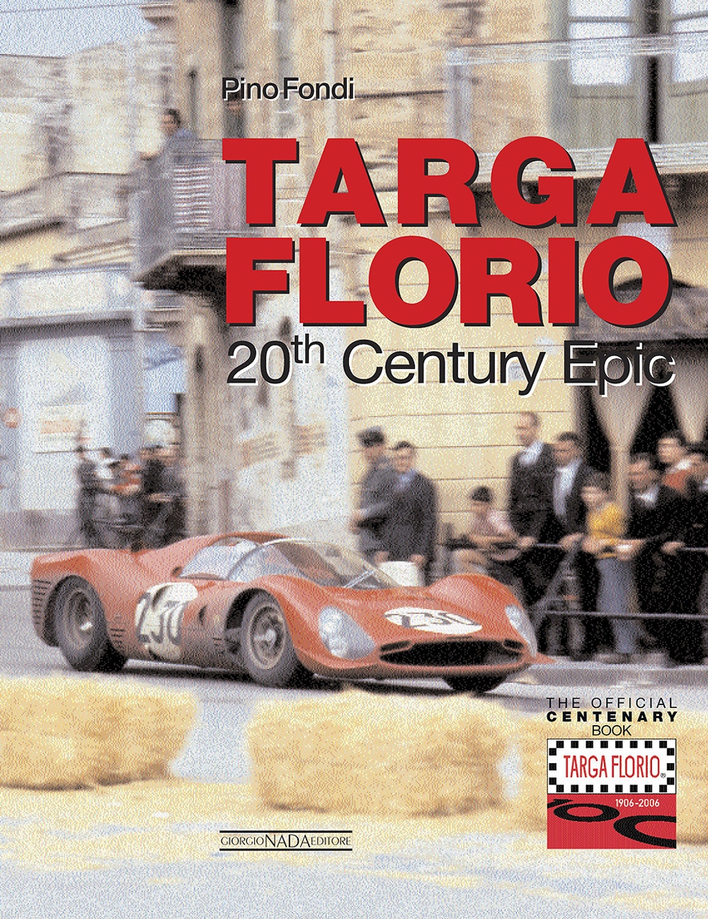 Targa Florio. 20th century epic. Ediz. illustrata Targa Florio. 20th century epic. Ediz. illustrata