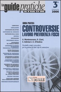 Controversie lavoro, previdenza, fisco. Guida pratica Controversie lavoro, previdenza, fisco. Guida pratica