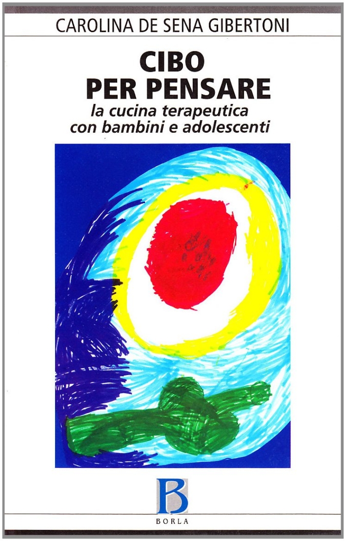 Cibo per pensare. La cucina terapeutica con bambini e adolescenti Cibo per pensare. La cucina terapeutica con bambini e adolescenti