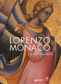 Lorenzo Monaco. Guida alla mostra. A Guide to the Exhibition Lorenzo Monaco. Guida alla mostra. A Guide to the Exhibition