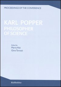 Karl Popper. Philosopher of scienze. Proceedings of the conference (Cesena, 27-30 ottobre 1994) Karl Popper. Philosopher of scienze. Proceedings of the conference (Cesena, 27-30 ottobre 1994)