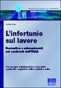 L'infortunio sul lavoro. Normativa e adempimenti nei confronti dell'INAIL L'infortunio sul lavoro. Normativa e adempimenti nei confronti dell'INAIL