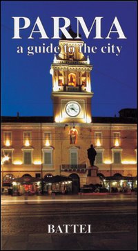 Parma. Guide to the city. Parma. Guide to the city.