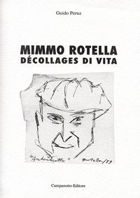 Mimmo Rotella. Décollages di vita Mimmo Rotella. Décollages di vita