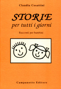Storie per tutti i giorni. Racconti per bambini Storie per tutti i giorni. Racconti per bambini