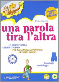Una parola tira l'altra. Volume ABC. Con CD-ROM. Per la Scuola media
