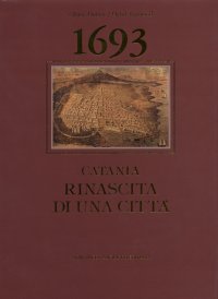 1693. Catania. Rinascita di una città