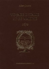 Albert Jouvin: Voyage d'Italie et de Malthe (1672)