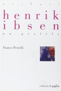 Henrik Ibsen. Un profilo