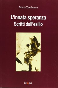 L'innata speranza. Scritti dall'esilio