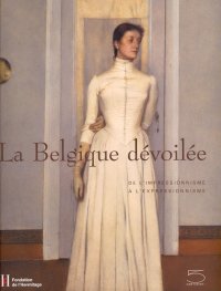 La Belgique dévoilée de l'Impressionnisme à l'Expressionnisme