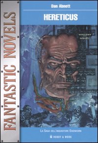 Hereticus. La saga dell'inquisitore Eisenhorm Hereticus. La saga dell'inquisitore Eisenhorm