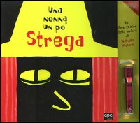 Una nonna un po' strega. Un libro-teatro delle ombre. Ediz. illustrata. Con gadget Una nonna un po' strega. Un libro-teatro delle ombre. Ediz. illustrata. Con gadget