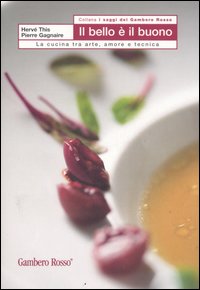 Il bello e il buono. La cucina tra arte, amore e tecnica Il bello e il buono. La cucina tra arte, amore e tecnica