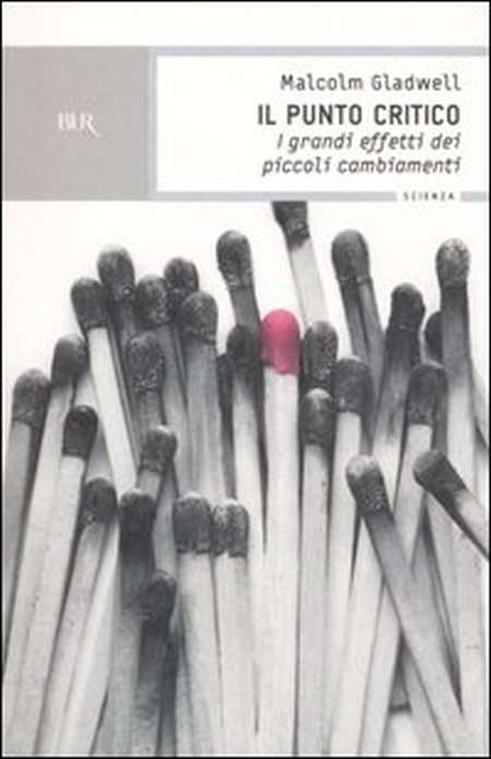 Il Punto Critico. I Grandi Effetti dei Piccoli Cambiamenti Il Punto Critico. I Grandi Effetti dei Piccoli Cambiamenti