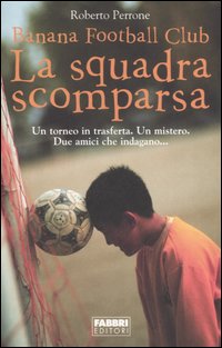 La squadra scomparsa. Banana Football Club La squadra scomparsa. Banana Football Club