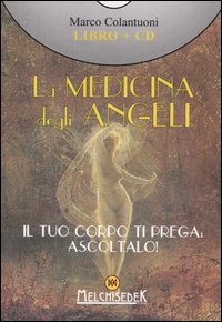 La Medicina degli Angeli. Con CD Audio La Medicina degli Angeli. Con CD Audio