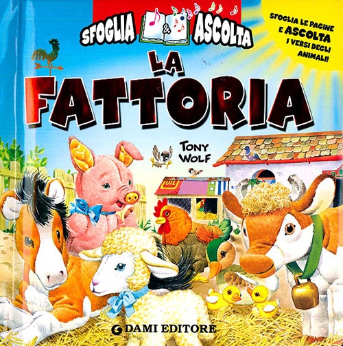 La Fattoria. Sfoglia le Pagine e Ascolta i Versi degli Animali La Fattoria. Sfoglia le Pagine e Ascolta i Versi degli Animali