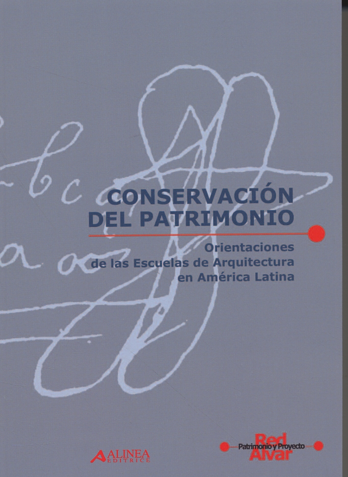 Conservación del patrimonio. Orientaciones de las Escuelas de Arquitectura en América Latina Conservación del patrimonio. Orientaciones de las Escuelas de Arquitectura en América Latina