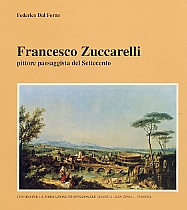 Francesco Zuccarelli. Pittore paesaggista del Settecento Francesco Zuccarelli. Pittore paesaggista del Settecento