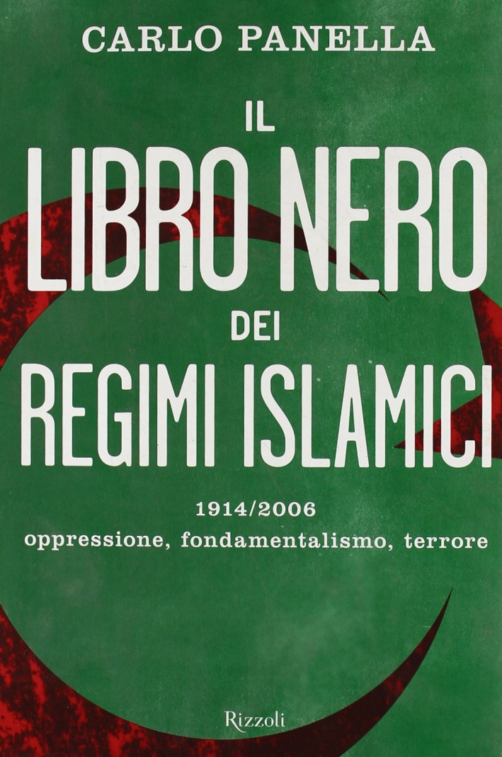 Il libro nero dei regimi islamici. 1914-2006 oppressione, fondamentalismo, terrore Il libro nero dei regimi islamici. 1914-2006 oppressione, fondamentalismo, terrore