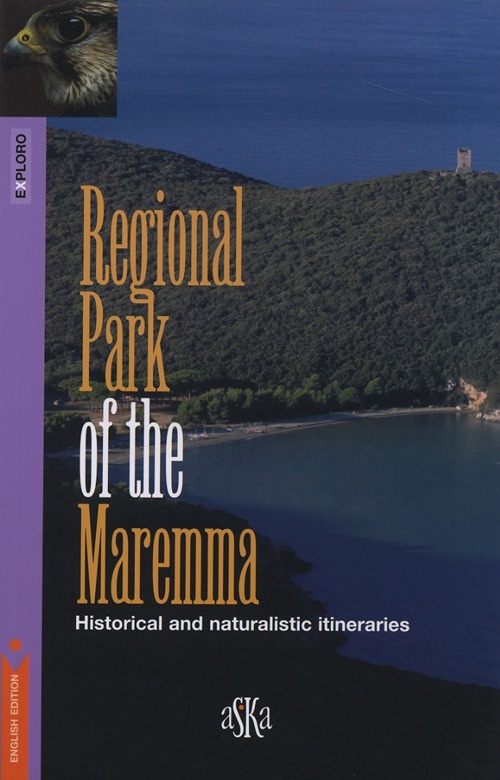 Regional Park of the Maremma. Historical and naturalistic itineraries Regional Park of the Maremma. Historical and naturalistic itineraries