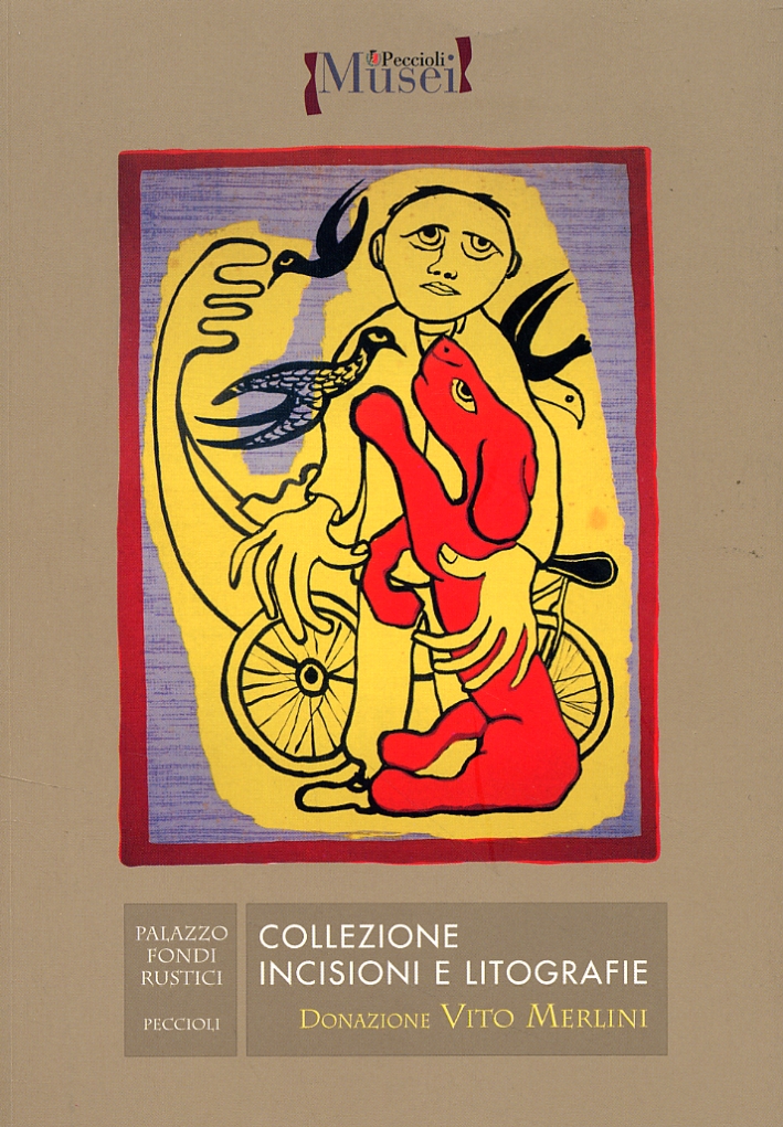 Collezione Incisioni e Litografie. Donazione Vito Merlini Collezione Incisioni e Litografie. Donazione Vito Merlini