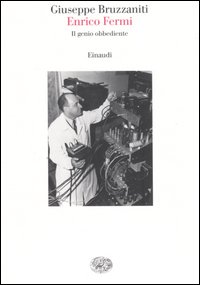 Enrico Fermi. Il genio obbediente Enrico Fermi. Il genio obbediente
