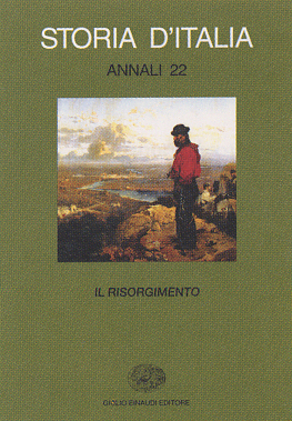 Storia d'Italia. Annali. Vol. 22: Il Risorgimento Storia d'Italia. Annali. Vol. 22: Il Risorgimento