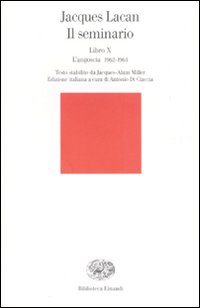 Il seminario. Libro X. L'angoscia 1962-1963 Il seminario. Libro X. L'angoscia 1962-1963