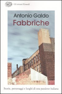 Fabbriche. Storie, personaggi e luoghi di una passione italiana Fabbriche. Storie, personaggi e luoghi di una passione italiana