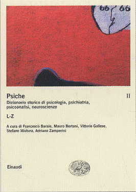 La Psiche. Dizionario Storico di Psicologia, Psichiatria, Psicoanalisi, Neuroscienze. Vol. 2: L-Z... La Psiche. Dizionario Storico di Psicologia, Psichiatria, Psicoanalisi, Neuroscienze. Vol. 2: L-Z...