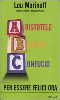 Aristotele Buddha Confucio. Per essere felici ora Aristotele Buddha Confucio. Per essere felici ora