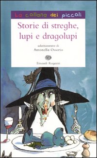 Storie di streghe, lupi e dragolupi. Ediz. illustrata Storie di streghe, lupi e dragolupi. Ediz. illustrata